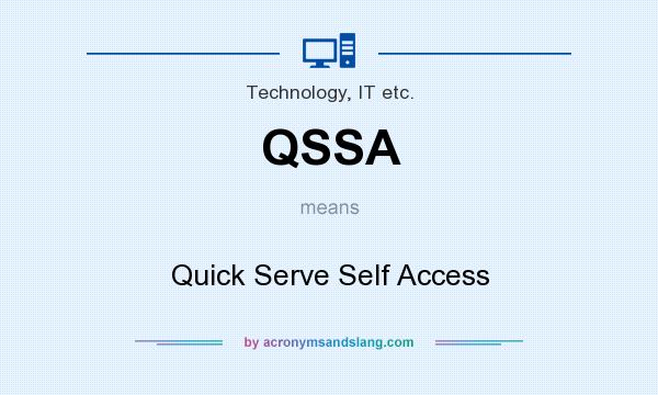 What does QSSA mean? It stands for Quick Serve Self Access