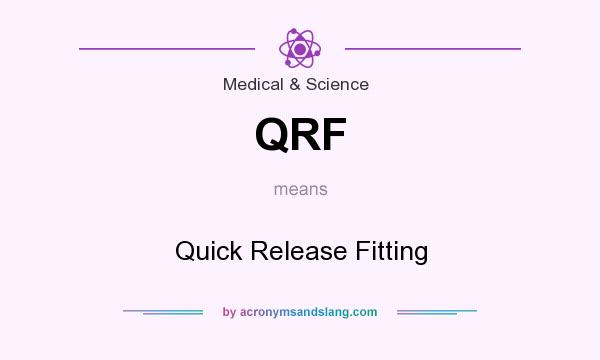 What does QRF mean? It stands for Quick Release Fitting