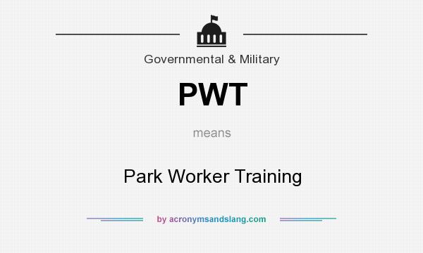 What does PWT mean? It stands for Park Worker Training