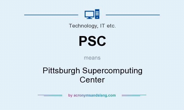What does PSC mean? It stands for Pittsburgh Supercomputing Center