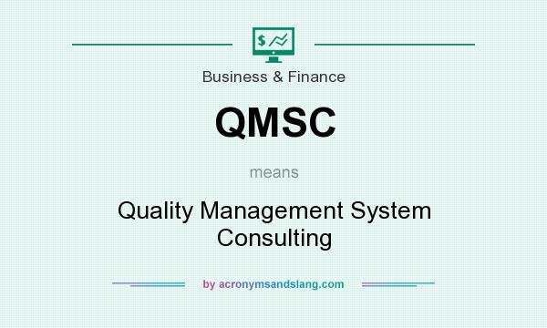 What does QMSC mean? It stands for Quality Management System Consulting