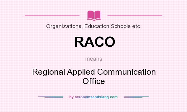 What does RACO mean? It stands for Regional Applied Communication Office