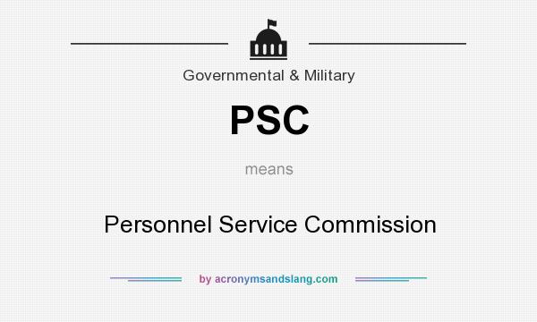 What does PSC mean? It stands for Personnel Service Commission