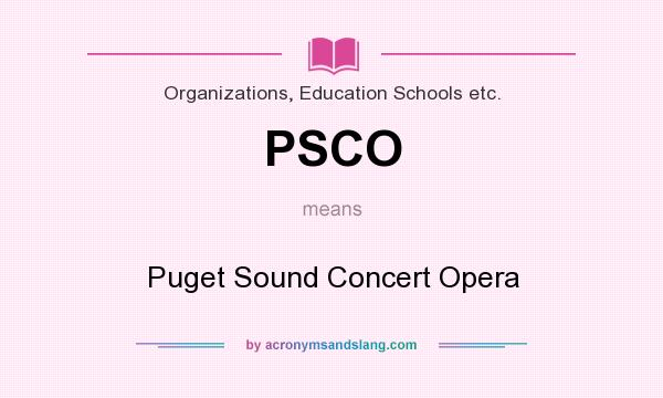 What does PSCO mean? It stands for Puget Sound Concert Opera