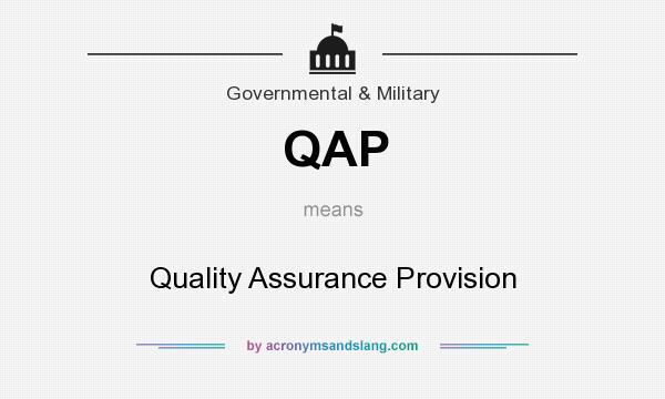 What does QAP mean? It stands for Quality Assurance Provision