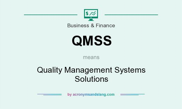 What does QMSS mean? It stands for Quality Management Systems Solutions