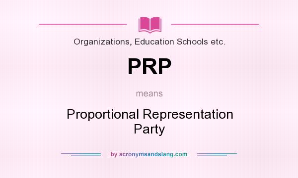 What does PRP mean? It stands for Proportional Representation Party