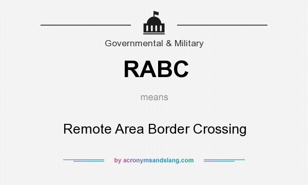 What does RABC mean? It stands for Remote Area Border Crossing