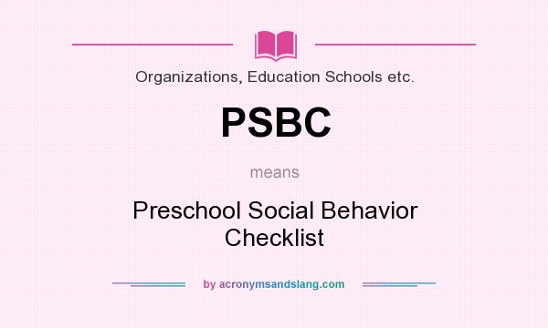 What does PSBC mean? It stands for Preschool Social Behavior Checklist