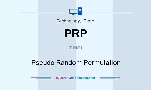 What does PRP mean? It stands for Pseudo Random Permutation