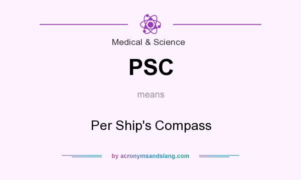 What does PSC mean? It stands for Per Ship`s Compass