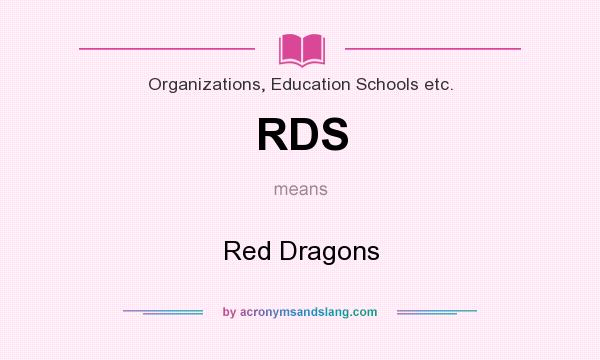 What does RDS mean? It stands for Red Dragons