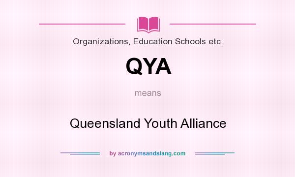 What does QYA mean? It stands for Queensland Youth Alliance