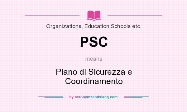 What does PSC mean? It stands for Piano di Sicurezza e Coordinamento