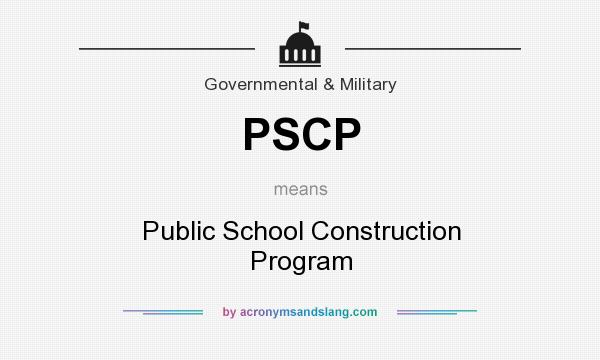 What does PSCP mean? It stands for Public School Construction Program