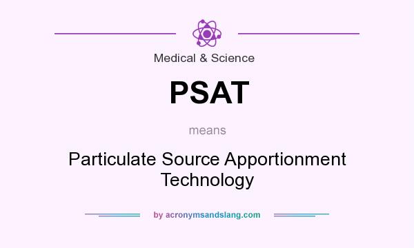 What does PSAT mean? It stands for Particulate Source Apportionment Technology