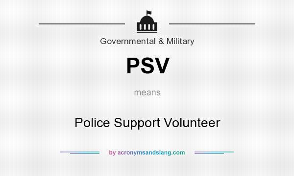 What does PSV mean? It stands for Police Support Volunteer