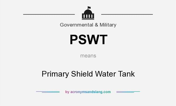 What does PSWT mean? It stands for Primary Shield Water Tank