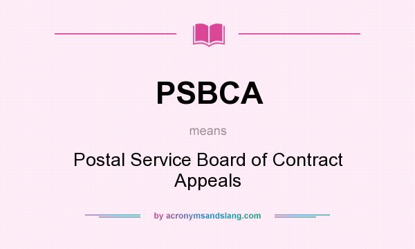 What does PSBCA mean? It stands for Postal Service Board of Contract Appeals