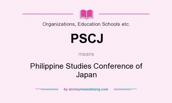 What does PSCJ mean? It stands for Philippine Studies Conference of Japan
