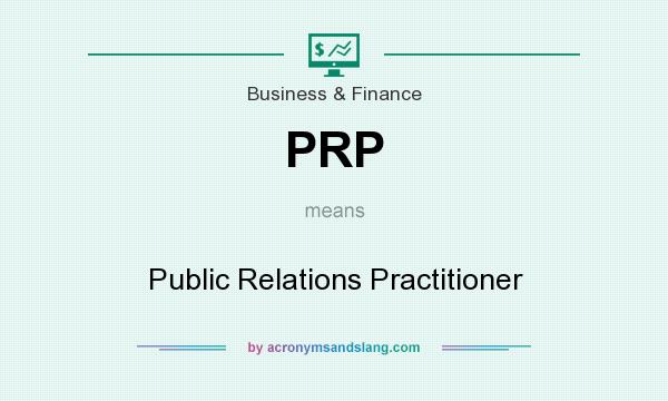 What does PRP mean? It stands for Public Relations Practitioner