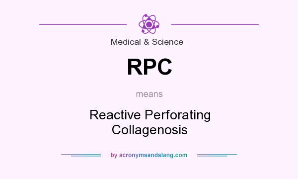 What does RPC mean? It stands for Reactive Perforating Collagenosis