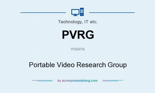 What does PVRG mean? It stands for Portable Video Research Group