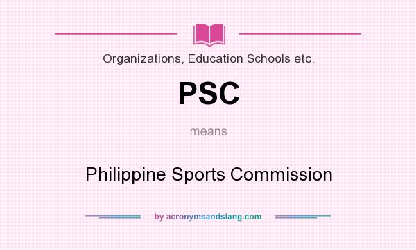 What does PSC mean? It stands for Philippine Sports Commission
