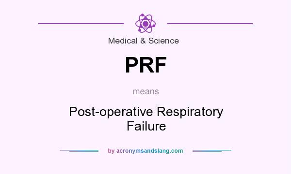 What does PRF mean? It stands for Post-operative Respiratory Failure