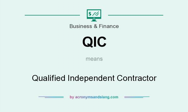 What does QIC mean? It stands for Qualified Independent Contractor