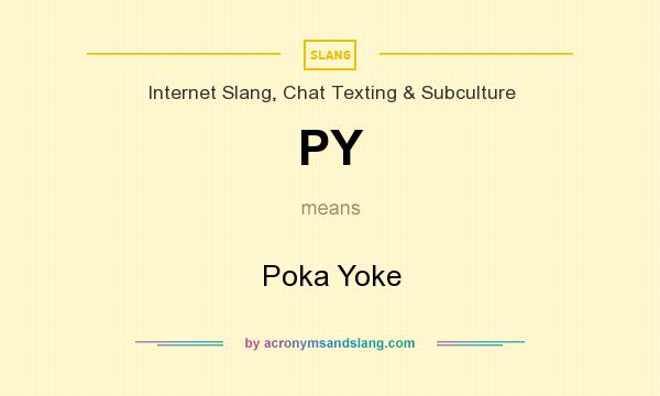 What does PY mean? It stands for Poka Yoke