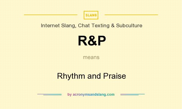 What does R&P mean? It stands for Rhythm and Praise