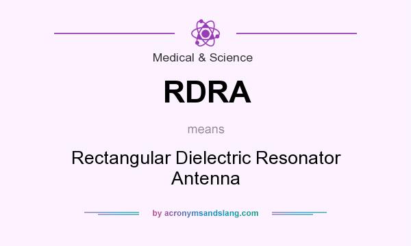 What does RDRA mean? It stands for Rectangular Dielectric Resonator Antenna