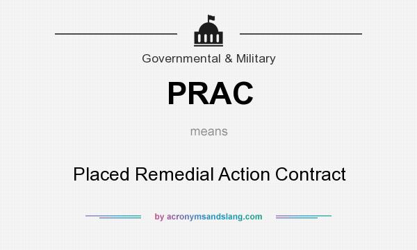What does PRAC mean? It stands for Placed Remedial Action Contract