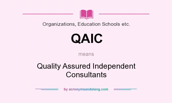 What does QAIC mean? It stands for Quality Assured Independent Consultants