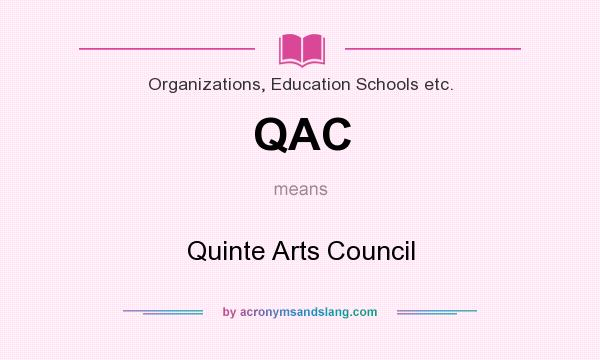 What does QAC mean? It stands for Quinte Arts Council