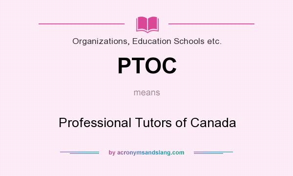 What does PTOC mean? It stands for Professional Tutors of Canada