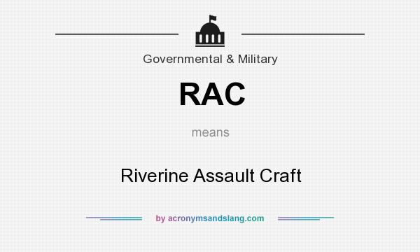What does RAC mean? It stands for Riverine Assault Craft