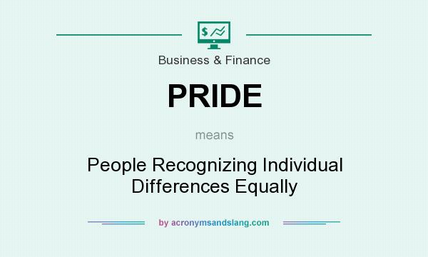 What does PRIDE mean? It stands for People Recognizing Individual Differences Equally