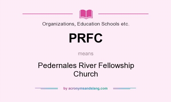 What does PRFC mean? It stands for Pedernales River Fellowship Church