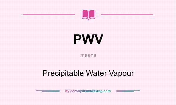 What does PWV mean? It stands for Precipitable Water Vapour