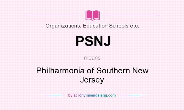What does PSNJ mean? It stands for Philharmonia of Southern New Jersey