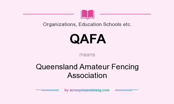 What does QAFA mean? It stands for Queensland Amateur Fencing Association