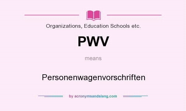 What does PWV mean? It stands for Personenwagenvorschriften