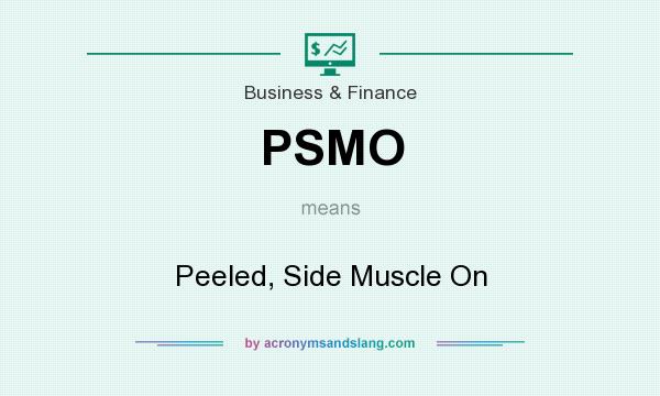 What does PSMO mean? It stands for Peeled, Side Muscle On