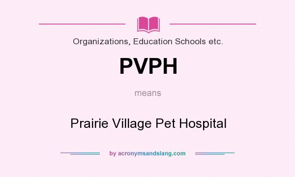 What does PVPH mean? It stands for Prairie Village Pet Hospital