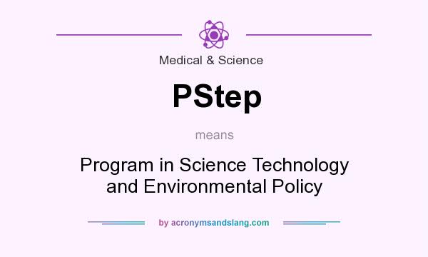 What does PStep mean? It stands for Program in Science Technology and Environmental Policy