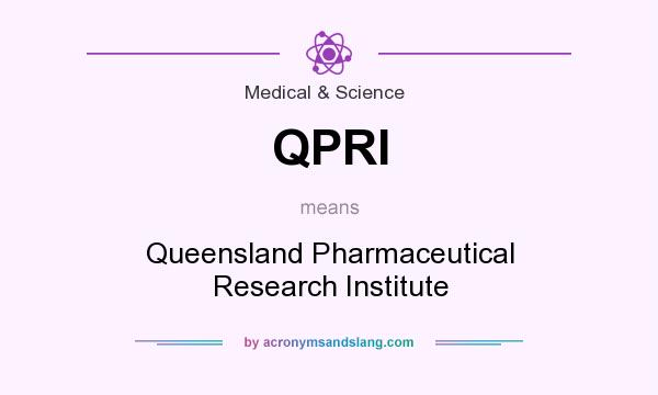 What does QPRI mean? It stands for Queensland Pharmaceutical Research Institute