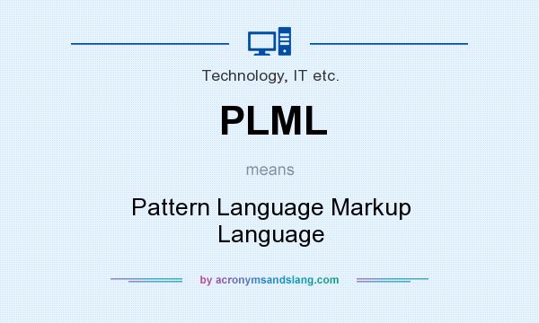 What does PLML mean? It stands for Pattern Language Markup Language