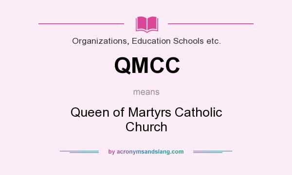 What does QMCC mean? It stands for Queen of Martyrs Catholic Church